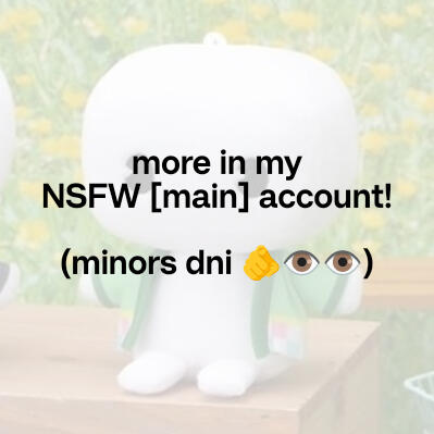 more in my NSFW [main] account! (minors dni!!)